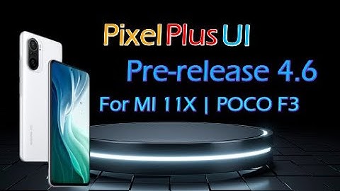 PixelPlusUi Pre-release 4.6 For MI 11X  | Poco f3 | Redmi K40 device | Smoothness is OP |Gaming wala