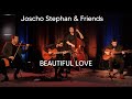 Joscho stephan   friends  beautiful love