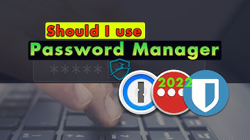 Do I need a Password Manager in 2022 ?