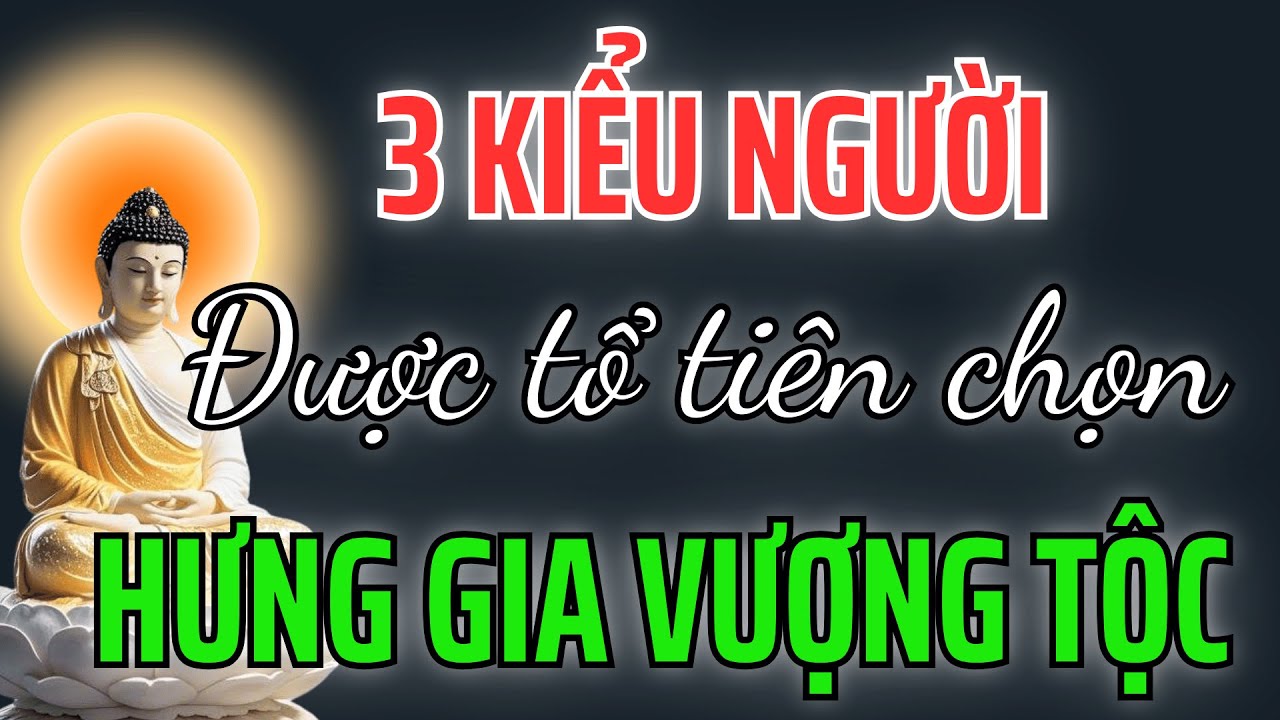 3 Kiểu Người Được Tổ Tiên Chọn Gánh Phúc Hưng Gia Vượng Tộc