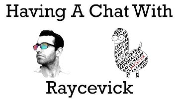 SearchingForPixels - Having A Chat With Raycevick