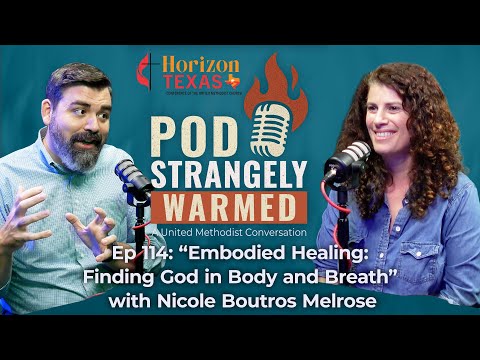 POD Strangely Warmed Ep 114: “Embodied Healing: Finding God in Body and Breath”