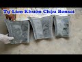 Tự Làm Khuôn Chậu Bonsai Có Hoa Văn - Cách làm khuôn chậu kiểng đơn giản.