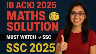 IB ACIO 2025 MATHS SOLUTION : MOST IMPORTANT FOR SSC CGL, CHSL, CPO, AND OTHER EXAMS #IBACIO2025