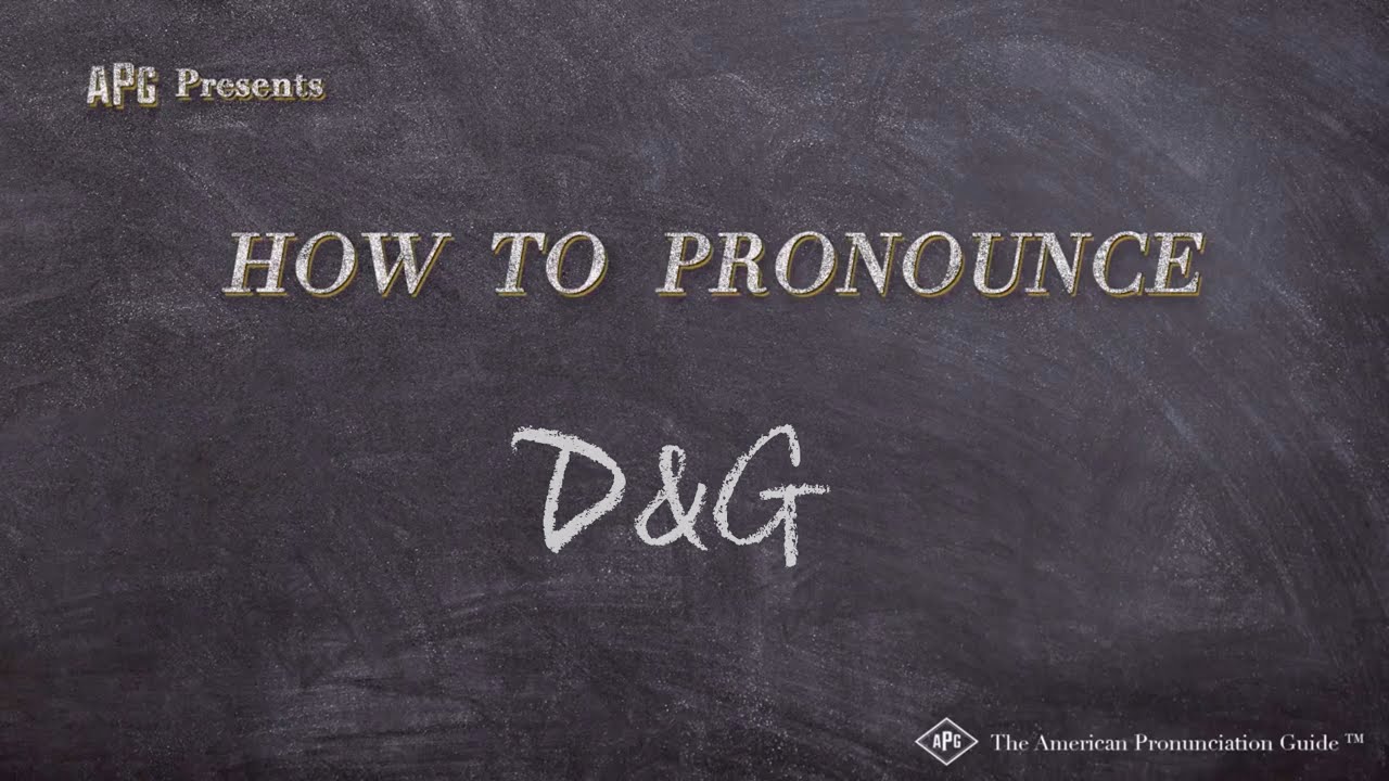 d&g pronunciation