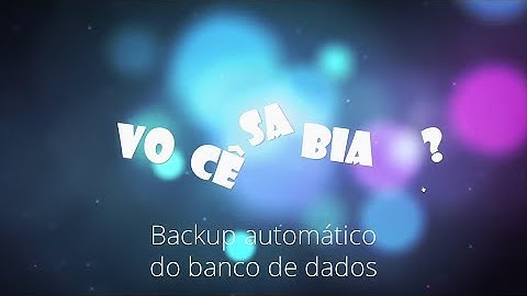Você sabia - Backup automático do banco de dados