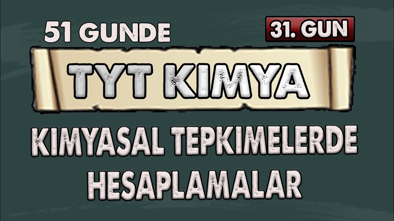 Kimyasal Tepkimelerde Hesaplamalar | 51 Günde TYT Kimya Kampı | 31. gün | Konu Anlatımı