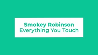 Smokey Robinson - Everything You Touch (Lyrics)