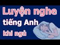 Luyện Nghe 400 Câu Tiếng Anh Khi Ngủ