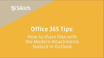 Office 365 Tips: How to share files with the Modern Attachments feature in Outlook | Sikich