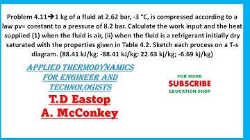 Problem 4.11 from book applied thermodynamics for engineer and technologists Td Eastop and McConkey