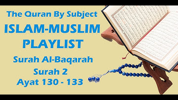 قرآن بر حسب موضوع، اسلام-مسلم - فهرست پخش، سوره بقره، سوره 2، آیات 130-133