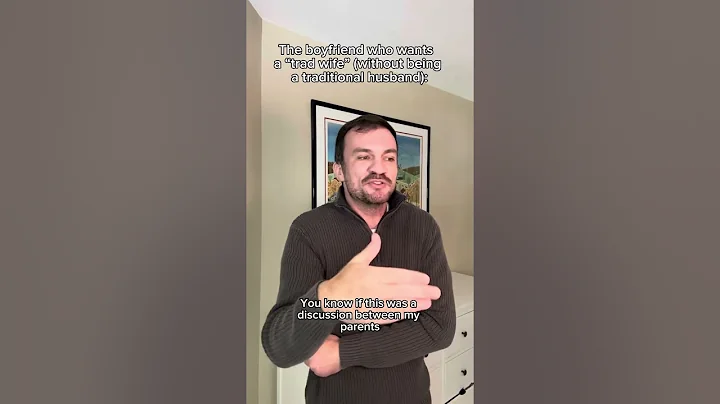 The boyfriend who wants a “trad wife” without being traditional husband