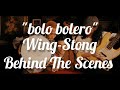 [Behind The Scenes ]Wing-Stong - ボロボレロ