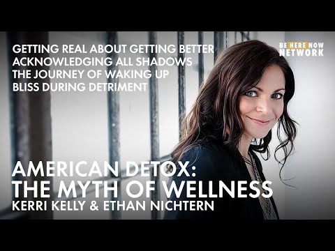 American Detox: The Myth of Wellness with  Kerri Kelly & Ethan Nichtern - The Road Home Ep. 76