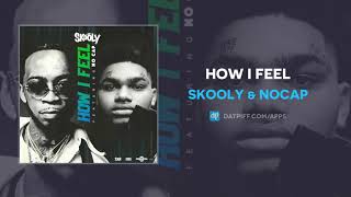 Skooly &amp; NoCap - How I Feel (AUDIO)