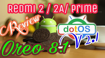 Oreo 8.1 DotOS v.2.1 Unofficial ROM for Redmi 2 /2A / Prime, Flashing guide and review in hindi
