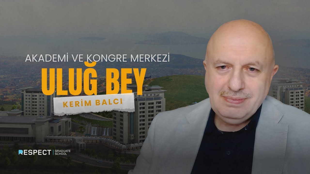 İz Bırakanlar | Akademi ve Kongre Merkezi: Uluğ Bey | Kerim Balcı