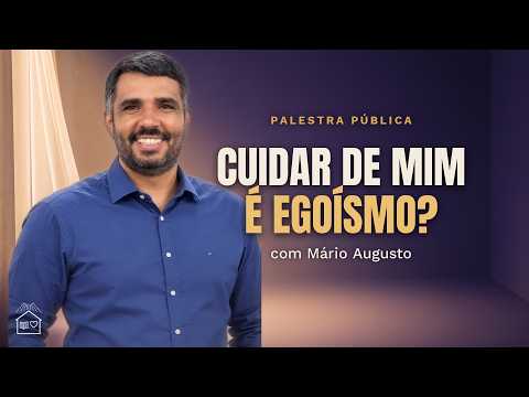 O Autocuidado: uma necessidade para seu corpo e o Espírito