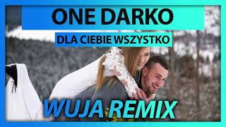 ONE DARKO - Dla Ciebie Wszystko (WujaMusic remix)