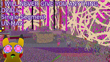 [Photosensitivity Warning] I WILL NEVER GIVE YOU ANYTHING - D2ALL UV MAX [DOOM II]