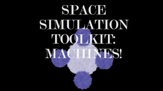 Space Simulation Toolkit : Machines!