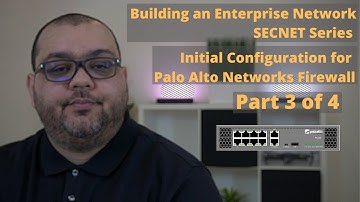 Palo Alto Networks Firewall Configuration Part 3 - SECNET E2