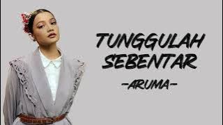 Aruma - Tunggulah Sebentar (Lirik/Lyric Lagu Indonesia)