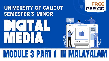 Digital Media| Module 3 | Part 1| Semester 3 |Malayalam | Calicut University Journalism Minor
