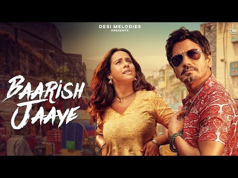 Baarish Ki Jaaye B Praak Ft Nawazuddin Siddiqui Sunanda Sharma Jaani Arvindr Khaira DM