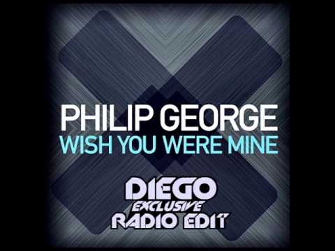 Philip George - Wish You Were Mine (Diego Exclusive Radio Edit)