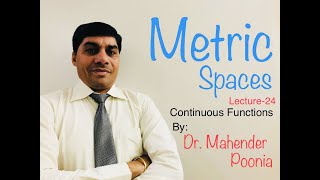 Metric Spaces ( Continuous Functions ) Lecture-24