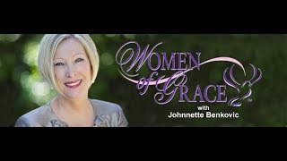 WOMEN OF GRACE - 5/18/18 - Johnnette Benkovic  w/ Sue Brinkmann Net Worth