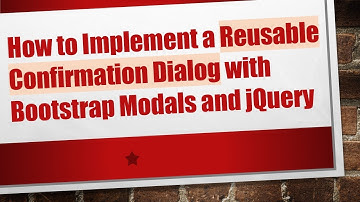 How to Implement a Reusable Confirmation Dialog with Bootstrap Modals and jQuery