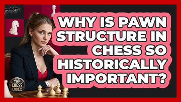 Why Is Pawn Structure In Chess So Historically Important? - The Chess Codex