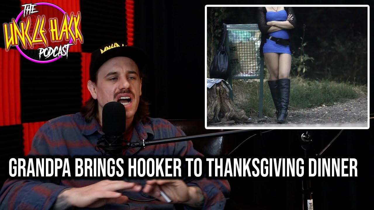 Grandpa Brought A Hooker To Thanksgiving Dinner | The Uncle Hack ...