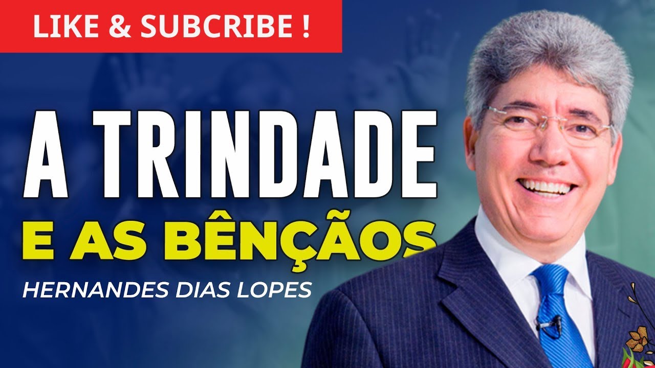 HERNANDES DIAS LOPES - TRINDADE, BÊNÇÃOS E VERDADES - Wisdom From Scripture TV