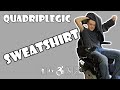 Putting On/Taking Off Sweatshirt - How To | Quadriplegic (C5,C6,C7)