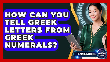 How Can You Tell Greek Letters From Greek Numerals? - The Numbers Channel