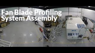 Fan Blade Profiling System Assembly- Timelapse Video