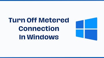 How To Turn Off Metered Connection In Windows 11