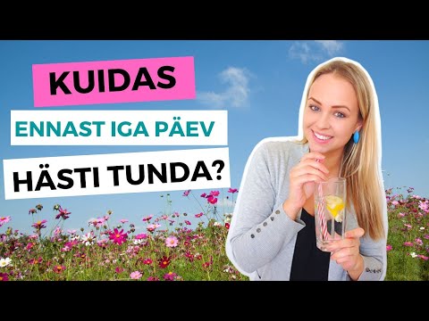 Kuidas ennast iga päev hästi tunda? (10 NIPPI)