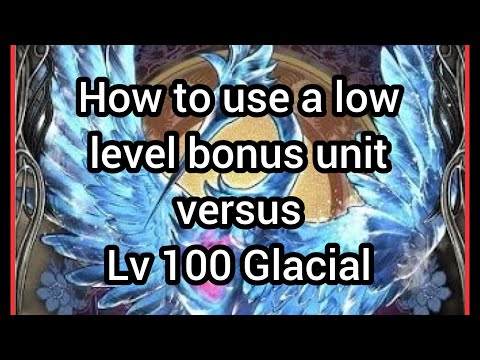 WOTV | How to do Level 100 Glacial with a Lv 1 bonus unit