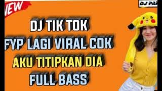 DJ PAK NDRA VIRAL TIKTOK PONAME X AKU TITIPKAN DIA FULL BASS MANTAP JIWA 2022