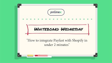 Whiteboard Wednesday | How to integrate Payfast with Shopify in under 2 minutes