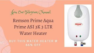 Remson Prime Aqua Prime Asi 3K 3 Ltr Water Heater Best Geyser In India Amazon Sale Amazon Deal