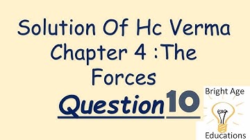 Solution Of Question 10 Hc Verma  Volume 1 Chapter 4 The Forces