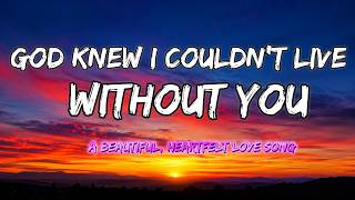 God Knew I Couldn’t Live Without You | Official Love Melodies Lyric Video screenshot 1
