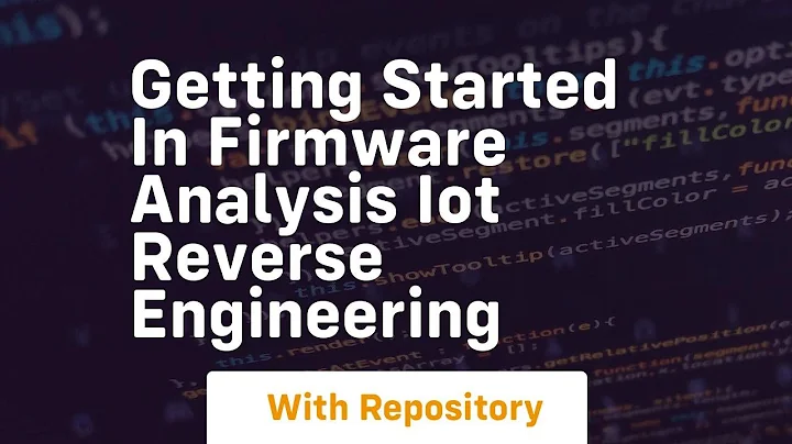 Getting started in firmware analysis iot reverse engineering