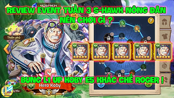 Huyền Thoại Hải Tặc- Review Event Tuần 3 S-HAWK Nông Dân Nên Chơi Gì? Bung L1 Up KOBY E5 Khắc ROGER!
